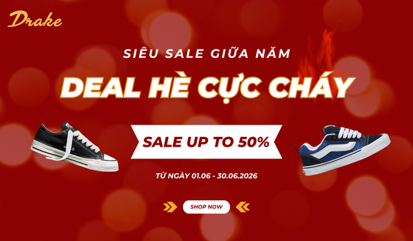 SIÊU SALE GIỮA NĂM - DEAL HÈ CỰC CHÁY - SALE UP TO 50% DRAKE VN